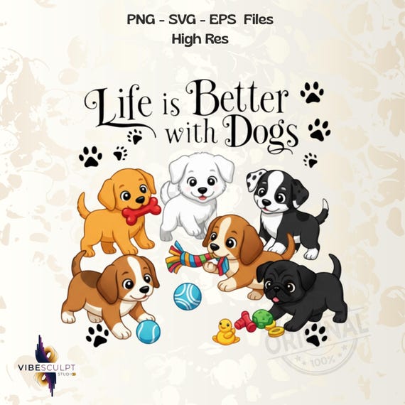 Life Is Better With Dogs Shirt Design | Instant Download |Dog Sublimation| Funny Dogs| Dog Lover Lady |Cute Dogs |Dogs Clipart|Dog Mom