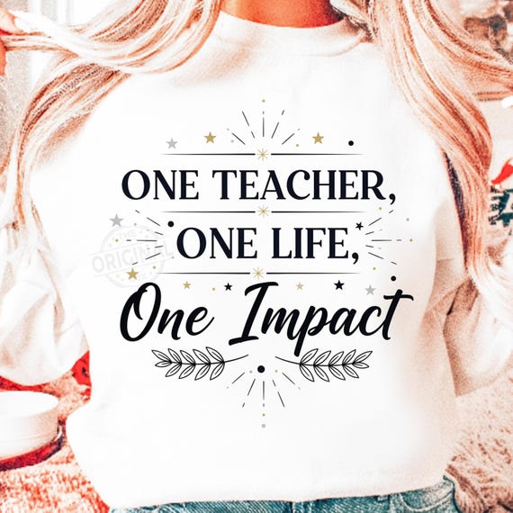 One Teacher One Life One Impact T-Shirt PNG SVG – Motivational Teacher Quote Design, Digital Download