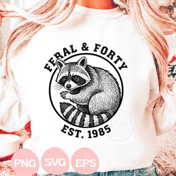 Feral And Forty SVG PNG EPS Funny 40th Birthday Raccoon Graphic