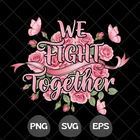 We Fight Together PNG SVG T-Shirt Design, Cancer Support Sublimation, Hope Strength Unity, Breast Cancer Awareness T-Shirt ,Pink Ribbon PNG