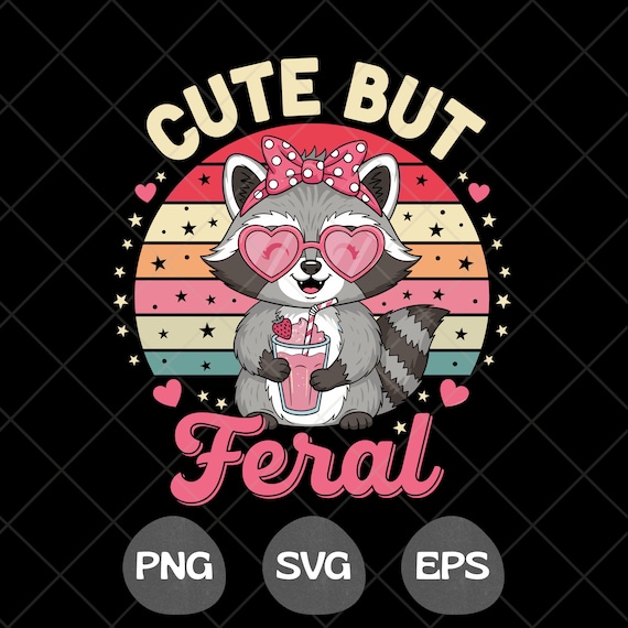Cute But Feral Png, Instant Digital Download, SVG,EPS, Funny Raccoon With Bow Png, Retro Png, Trendy Png, T-Shirt Design, Sublimation Design