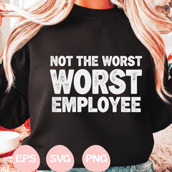 Funny Office Not The Worst Employee PNG SVG EPS, Job Humor Digital Design, Colleague Gift png, Employee Of The Month png
