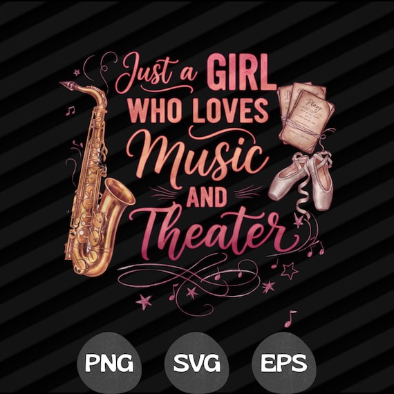 Just a Girl Who Loves Music and Theater PNG SVG Musical Theater Design