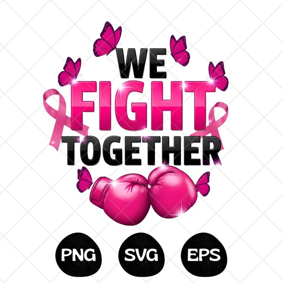 We Fight Together PNG, Breast Cancer Awareness T-Shirt Design, Pink Ribbon PNG, Cancer Support , Hope Strength Unity, Digital Download