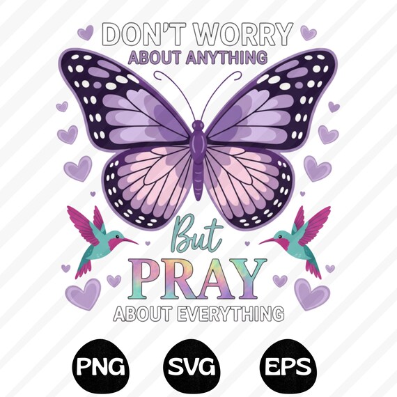 Don't Worry Pray About Everything PNG Shirt Design Christian Bible Verse Graphic (Digital Download)