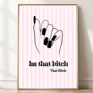 I&#39;m That Bitch Wall Art - Freches feminines Zitat Print für Girlies und Motivation - Druckbarer digitaler Download - Nail Art Decor