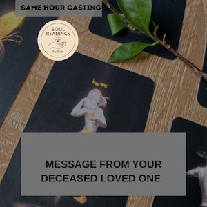 May include: A collection of tarot cards with illustrations, featuring a central card with a figure and the text "MESSAGE FROM YOUR DECEASED LOVED ONE." The image includes the text "SAME HOUR CASTING" and a circular logo with the words "SOUL READINGS by Kim."
