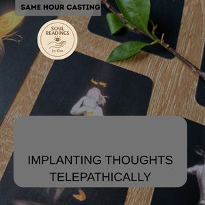 May include: A collection of tarot cards with illustrations, featuring the text "IMPLANTING THOUGHTS TELEPATHICALLY" on a gray background. The image also includes the text "SAME HOUR CASTING" and a circular logo with the words "SOUL READINGS by Kim".
