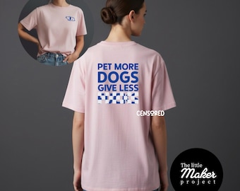 Camiseta personalizada con el eslogan "Acaricia más perros, importa menos la mierda": Regalo único para amantes de las mascotas, divertidas camisetas unisex de algodón con gráficos atrevidos para adultos.