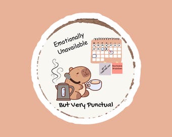 Emotionally Unavailable Capybara Sticker