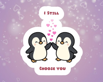 Penguin Couple Kiss-Cut Sticker | "I Still Choose You" Love Decal