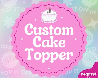 Custom Cake Topper Design | Personalized Cake Topper | Custom Theme Topper | Name & Age Topper | Made to Order