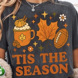 Tis the season fall DTF transfer, sublimation transfer, ready to press heat transfer, cute fall shirt design
