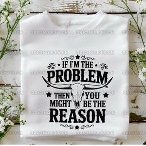 Se eu sou o problema país DTF TRANSFERS pronto para pressionar transferência de calor, design de camisa country western