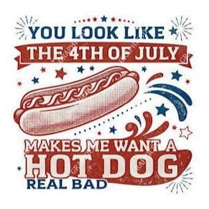 Vous ressemblez au 4 juillet Hotdog DTF TRANSFERTS, prêt à presser, transfert à chaud