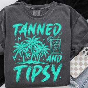 TRANSFERENCIAS DTF Tanned and Tipsy listas para prensar, transferencia de calor, diseño de camiseta de verano, transferencia dtf de verano