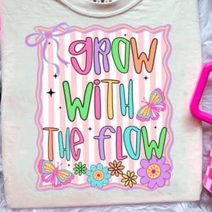 Wachsen Sie mit dem Fluss positive Vibes Zitat DTF TRANSFERS, Sublimationstransfer, bereit zu Wärmetransfer, kokett Bogen Shirt Design