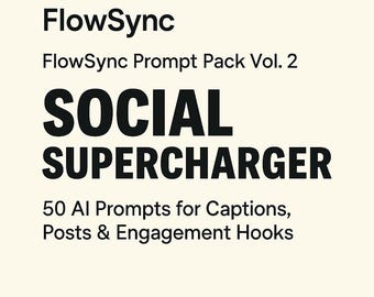 May include: Black and white text graphic with the title "FlowSync Prompt Pack Vol. 2" and the words "SOCIAL SUPERCHARGER" in large bold letters. Below the title is the text "50 AI Prompts for Captions, Posts & Engagement Hooks".