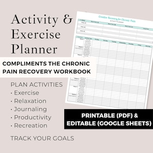 Peut inclure: Un planificateur d'activités et d'exercices blanc avec le texte "Activity & Exercise Planner" et "Compliments the Chronic Pain Recovery Workbook". Le planificateur comprend des sections pour planifier des activités telles que l'exercice, la relaxation, la tenue d'un journal, la productivité et les loisirs. Le texte "Printable (PDF) & Editable (Google Sheets)" est également visible.