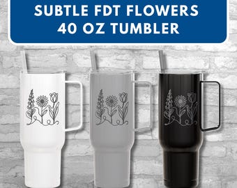 Subtle FDT Flowers Engraved 40 oz Tumbler | Eco-Friendly Gift (Double Sided Design)