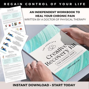 May include: A workbook titled "The Complete Creative Recovery Kit for Chronic Pain" is held open by hands. The cover has a teal and white watercolor design. Text on the cover reads "An independent workbook for healing chronic pain". Additional text reads "Instant Download • Start Today".