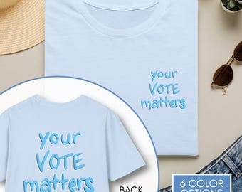 Your Vote Matters Unisex T-Shirt | Voter Engagement Tee