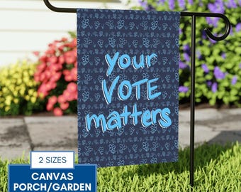 Your Vote Matters Garden Flag | Voter Engagement Porch Flag, Democratic Activist Outdoor Decor (2 Size Options)