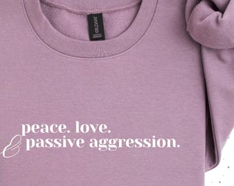 Passive Aggressive Sweatshirt | Funny Saying Sweatshirt | Sarcastic Sweatshirt | Funny Gift | Funny Women's Crewneck | Sarcastic Gifts