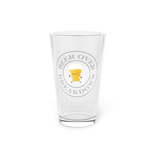 Beer Over Breakdown Pint Glass | Funny Beer Glass | Mental Health Humor Gift | Beer Lover Gift | Funny Drinking Glass | Barware