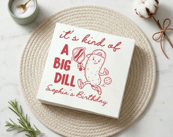 Custom Pickleball Birthday Napkins, Its Kind Of A Big Dill Party Napkin, Funny Pickle Sports Theme Favors, Punny Player Gift