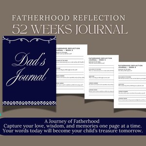 May include: A navy blue "Dad's Journal" with the text "Fatherhood Reflection 52 Weeks Journal". The journal has a white decorative border and includes pages for weekly reflections. The image also includes the text "A Journey of Fatherhood".