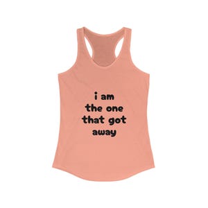 Funny Women&#39;s Racerback Tank Top - &quot;I Am the One That Got Away&quot; - Gifts for Her, Casual Wear, Summer Tops, Beach Attire, Birthday Gifts