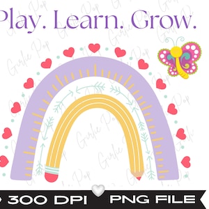 Play Learn Grow PNG Rainbow Teacher Shirt Design Preschool Sublimation Graphic Cute Pencil Rainbow Clipart for Classroom Printable kinder