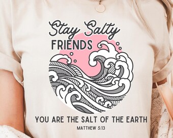 Stay Salty Friends Shirt | Matthew 5:13 Christian Beach Tee | Coastal Faith Bella Canvas T-Shirt | Salt of the Earth Bible Verse Gift