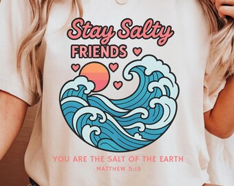 Stay Salty Friends T-Shirt Matthew 5:13 Christian Retro Tee Salt of the Earth Bible Verse Shirt Sunset Ocean Wave Faith Gift