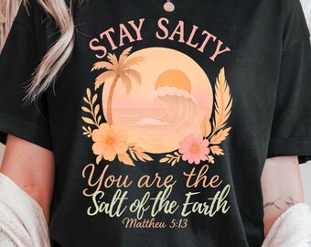 Stay Salty Shirt Matthew 5:13 Christian Beach Shirt Salt of the Earth Bible Verse Tee Faith Based Summer Graphic T-Shirt