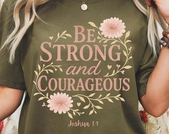 Camiseta "Sé fuerte y valiente", versículo bíblico de Josué 1:9, fe cristiana, gráfico floral, regalo inspirador