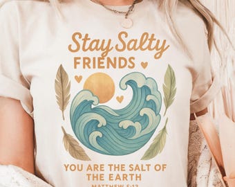 Matthew 5:13 T-Shirt Stay Salty Friends Watercolor Christian Tee Salt of the Earth Bible Verse Shirt Boho Scripture Faith Gift