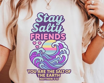 Stay Salty Friends Shirt Christian T Shirt Bible Verse Matthew 5:13 Salt of the Earth Tee Retro Wave Faith Shirt Christian Gift