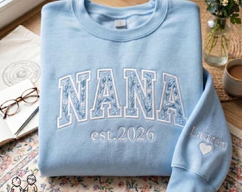 EMBROIDERED Nana Floral Sweatshirt, Grandma Nana Sweater, Custom Nana Name Crewneck, Mother's Day Shirt, Nana Est Year Shirt, Gift for Nana