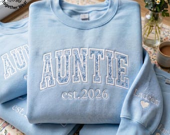 EMBROIDERED Auntie Sweatshirt, Floral Auntie Sweater, Auntie Est Year Crewneck, Custom Auntie Name Shirt, Mother's Day Shirt, Gift for Aunt
