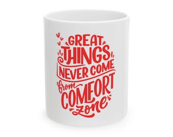 "Inspirierende Keramiktasse, ""Tolle Dinge kommen nie aus der Komfortzone"" -Kaffeetasse, motivierende Teetasse, Zitat Trinkgeschirr, 11 Unze, 15 Unze."