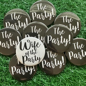 Bachelorette Party 2.25 inch Buttons - Wedding Party Pins - Wife of The Party + The Party Bach Party Pins - You choose the color! FREE Bride