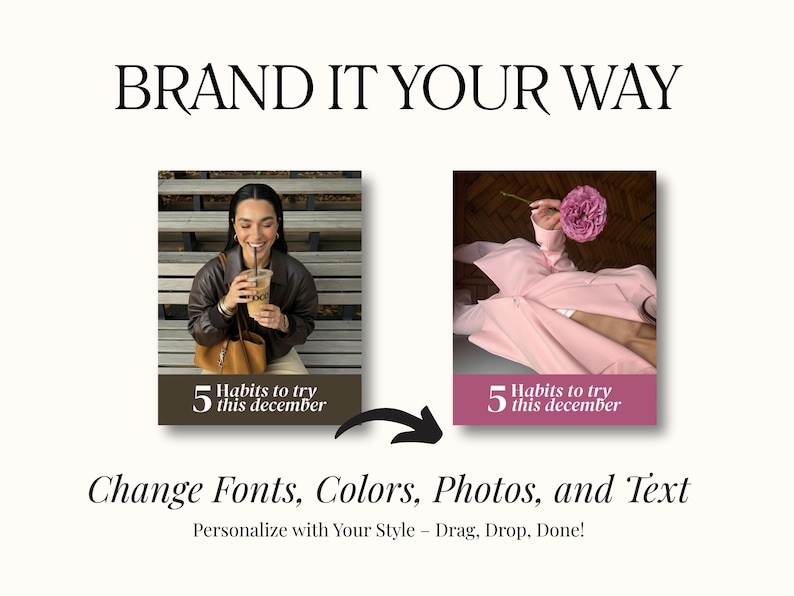 May include: Graphic with the text "BRAND IT YOUR WAY" and "Change Fonts, Colors, Photos, and Text". Two images are shown, one with a person holding a drink and the other with a pink flower. The text "5 Habits to try this december" is below each image.