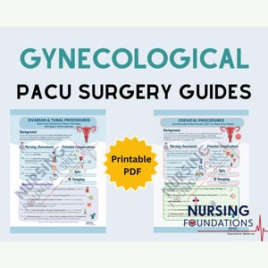 May include: A digital guide titled "GYNECOLOGICAL PACU SURGERY GUIDES" with two detailed medical procedure charts. The charts cover ovarian, tubal, and cervical procedures, including nursing assessments and potential complications. A yellow starburst graphic reads "Printable PDF".