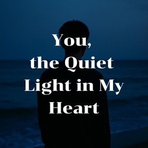 You, the Quiet Light in My Heart – A Gentle Love Letter in E-book