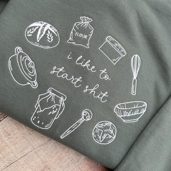Me gusta empezar a hacer mierda Sudadera bordada de comerciante de masa madre, no me hagas empezar, regalo divertido de panadero de masa madre