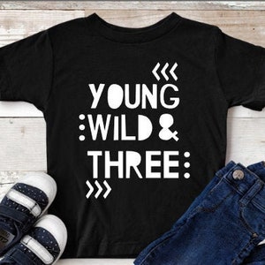 Young Wild and Three Birthday Shirt Toddler Birthday Party