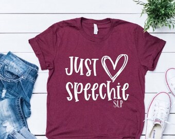 Just Speechie SLP Shirt - Speech Therapy School Shirt