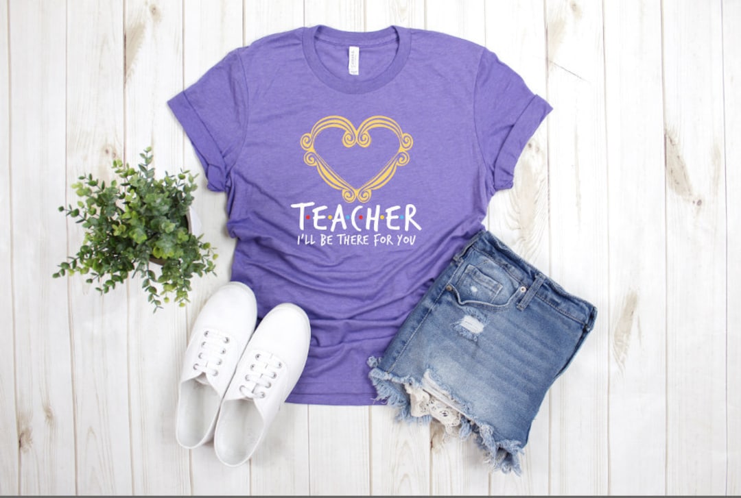 Kindergarten Teacher I'll Be There For You Shirt Kindergarten Teacher I'll Be There For You Shirt